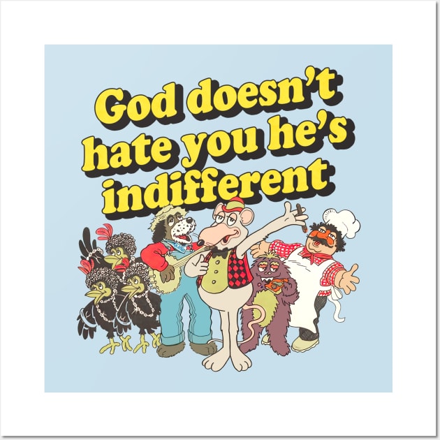 God Doesn't Hate You He's Indifferent Wall Art by DankFutura